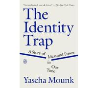 Yascha Mounk The Identity Trap: A Story of Ideas and Power in Our Ti (Tascabile)