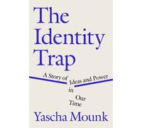 Yascha Mounk The Identity Trap (Copertina rigida)