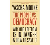 Yascha Mounk The People vs. Democracy (Tascabile)