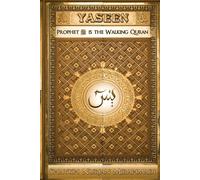 YASEEN: Prophet ¿ is the Walking Quran (Full Color Edition) - Mirahmadi Nurjan