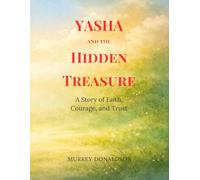 Yasha and the Hidden Treasure: A Journey To Find What Truly Matters