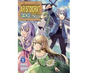 Yashu Chronicles of an Aristocrat Reborn in Another World (Light Nov (Tascabile)