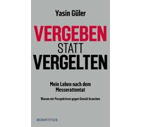 Yasin Güle Vergeben statt vergelten: Mein Leben nach dem Messer (Tascabile)