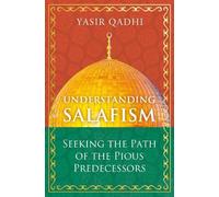 Yasir Qadhi Understanding Salafism (Copertina rigida) Oneworld