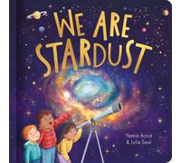Yasmin Bond We Are Stardust - A Science Story (Libro di cartone)