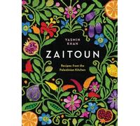 Zaitoun: Recipes from the Palestinian Kitchen by Khan, Yasmin