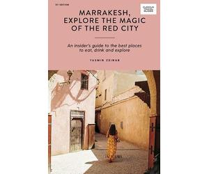 Yasmin Zeinab Marrakesh, Explore the Magic of the Red City (Tascabile)
