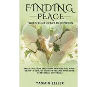 Yasmin Zeller Finding Peace When Your Heart Is in Pieces (Tascabile)