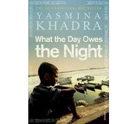 Yasmina Khadra What the Day Owes the Night (Tascabile)