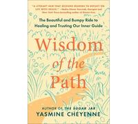 Wisdom of the Path: The Beautiful and Bumpy Ride to Healing and Trusting Our Inner Guide