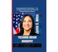 Yassamin Ansari Biography: Breaking Barriers in the Desert - The Youngest Iranian-American Democrat Making History in Arizona