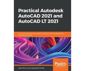 Yasser Shoukry Jaiprakas Practical Autodesk AutoCAD 2021 and AutoCAD (Tascabile)