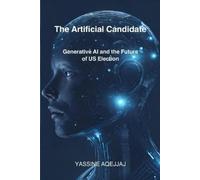 Yassine Aqejjaj The Artificial Candidate (Tascabile)