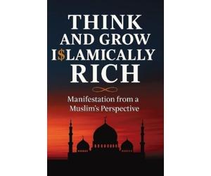 Yassine El Bojaddaini Think and Grow Islamically Rich (Tascabile)