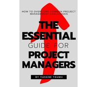 Yassine Tounsi The Essential Guide for Project Managers (Tascabile)