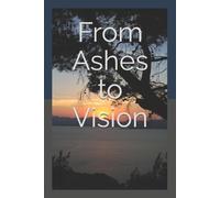 Yassir Hassan From Ashes to Vision (Tascabile)