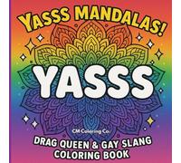 Yasss Mandalas!: Drag Queen & Gay Slang Coloring Book With 32 Fierce Designs