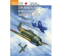 Yasuho Izawa Tony Holme J2M Raiden and N1K1/2 Shiden/Shiden-Kai Ace (Tascabile)