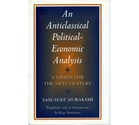 Yasusuke Murakami An Anticlassical Political-Economic Analysis (Tascabile)