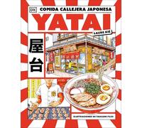 Yatai: Comida Callejera Japonesa/ Delicious Japanese Street Eats