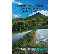 Yatir Nitzany Conversational Spanish Quick and Easy - Part 1, 2, and (Tascabile)