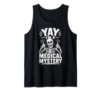 Yay I'm A Medical Mystery Divertente Dolore cronico Canotta