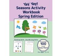 Yay Yay ! Seasons Activity Workbook Spring Edition: 100 Fun Activities for Ages 2-4: Thinking & Pre-Writing Skills with Line Tracing, Curves, Zigzags and Mazes with Easy Medium and Hard Levels