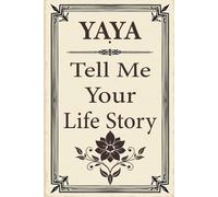 Yaya Tell Me Your Story: Guided Greek Grandma Journal to Capture Traditions, Recipes, and Family Memories Forever.