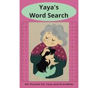 Yaya's Word Search Puzzle Book: Word Searches with Easy to Read Print about Yaya, Grandkids and More / 6x9 inches, 110 pages / 50+ Puzzles ... Gifts ... Holidays , Vacation, or Just Making Memories!