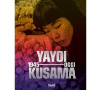Yayoi Kusama 1945-oggi. Ediz. a colori