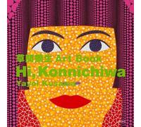 Yayoi Kusama – Hi, Konnichiwa – Tascabile