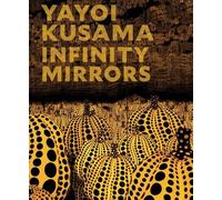 Yayoi Kusama Yayoi Kusama: Infinity Mirrors (Copertina rigida)