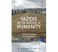 Yazidis on the Margins of Humanity: Internally Displaced in Iraqi Kurdistan