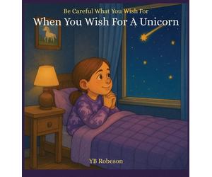 Yb Robeson When You Wish For A Unicorn (Copertina rigida)