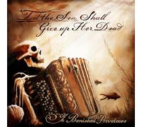 Ye Banished Privateers 'Till the Sea Shall Give Up Her Dead (CD)