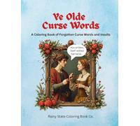 Ye Olde Curse Words: A Coloring Book of Forgotten Curse Words and Insults