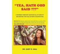 "Yea, Hath God Said ???": A Seemingly Innocent Question Full Of Subtlety And Mischief That Has Led Man To Destruction