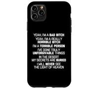Yeah, I'm A Bad Bitch... Divertente Dire Sarcastico, Cool Cute Custodia per iPhone 11 Pro Max