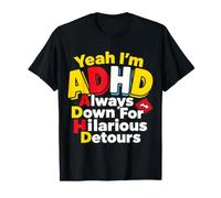 Yeah I'm ADHD Always Down for Hilarious Detours - Maglietta