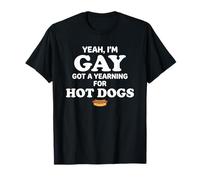 Yeah I'm Gay Got A Yearning for Hot Dogs Funny Meme LGBTQ Maglietta