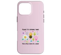 Yeah It's Spring Time You Little Son Of A Bee (Grafica divertente) Custodia per iPhone 16 Pro Max