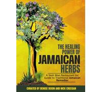 Yeah Man Good Vibes Jamaican Restaurant Presents The Healing Power of Jamaican Herbs: Tea Book