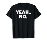 Yeah No for Sure Distressed Funny Novelty Saying Pun Maglietta