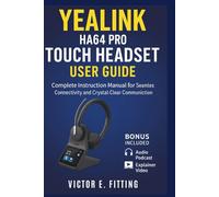 Yealink HA64 Pro Touch Headset User Guide: Complete Instruction Manual for Seamless Connectivity and Crystal-Clear Communication