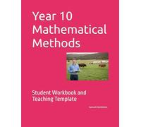 Year 10 Mathematical Methods: Student Workbook and Teaching Template