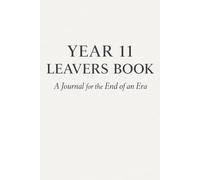 Year 11 Leavers Book: A Journal for the End of an Era