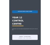 Year 12 Control Centre: Australian Senior Student Assessment, Exam and Weekly Study Planner