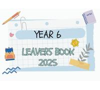 Year 6 Leavers Book 2025: A Keepsake for Messages, Photos, Signatures & Wishes from Friends and Teachers