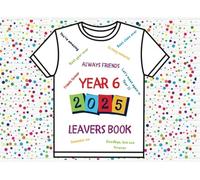 Year 6 Leavers Book 2025 : A Keepsake for Primary School Leaving - Messages and Autographs from Classmates, Teachers, and Family.