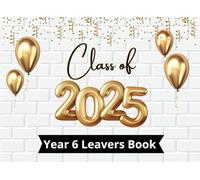 Year 6 Leavers Book 2025 : A Keepsake for Primary School Leaving - Messages and Autographs from Classmates, Teachers, and Family.